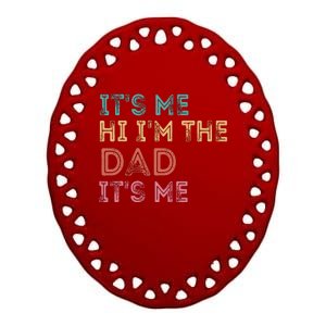 Fathers Day Its Me Hi Im The Dad Its Me Ceramic Oval Ornament