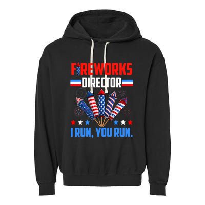 Fireworks Director If I Run You Run 4th Of July Patriotic Garment-Dyed Fleece Hoodie