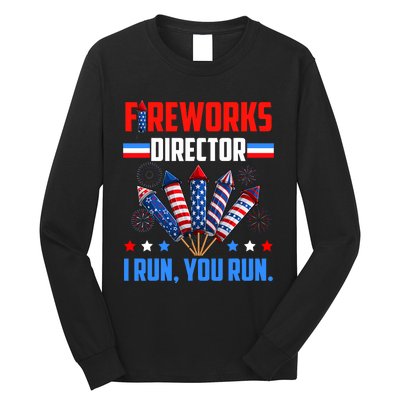 Fireworks Director If I Run You Run 4th Of July Patriotic Long Sleeve Shirt