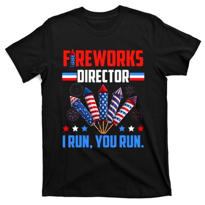 Fireworks Director If I Run You Run 4th Of July Patriotic T-Shirt