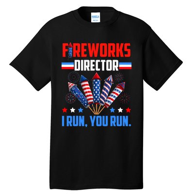 Fireworks Director If I Run You Run 4th Of July Patriotic Tall T-Shirt