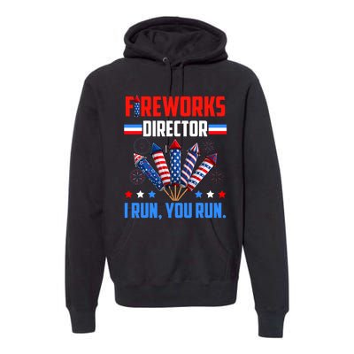 Fireworks Director If I Run You Run 4th Of July Patriotic Premium Hoodie