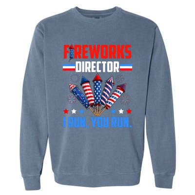 Fireworks Director If I Run You Run 4th Of July Patriotic Garment-Dyed Sweatshirt