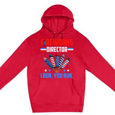 Fireworks Director If I Run You Run 4th Of July Patriotic Premium Pullover Hoodie