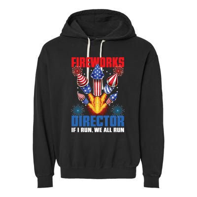 Fireworks Director If I Run We All Run US 4th Of July Garment-Dyed Fleece Hoodie