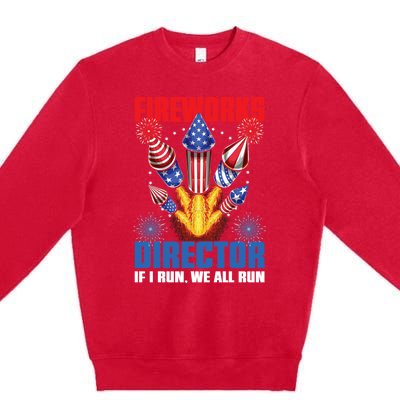 Fireworks Director If I Run We All Run US 4th Of July Premium Crewneck Sweatshirt