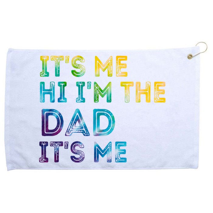 Fathers Day Its Me Hi Im The Dad Its Me Grommeted Golf Towel