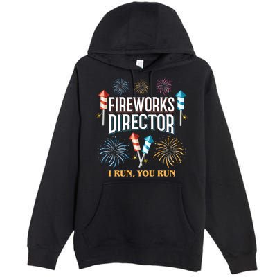 Fireworks Director I Run You Run Funny Premium Pullover Hoodie