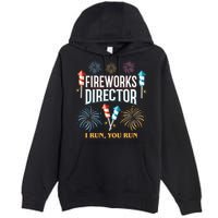Fireworks Director I Run You Run Funny Premium Pullover Hoodie