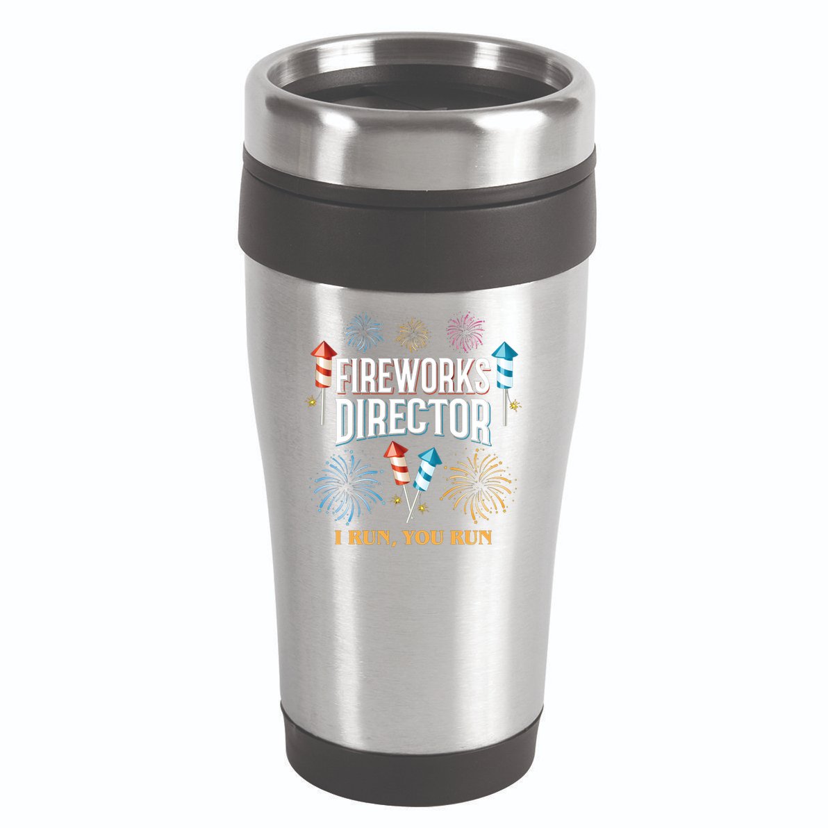 Fireworks Director I Run You Run Funny 16oz Travel Tumbler