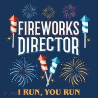 Fireworks Director I Run You Run Funny Tall Sweatshirt