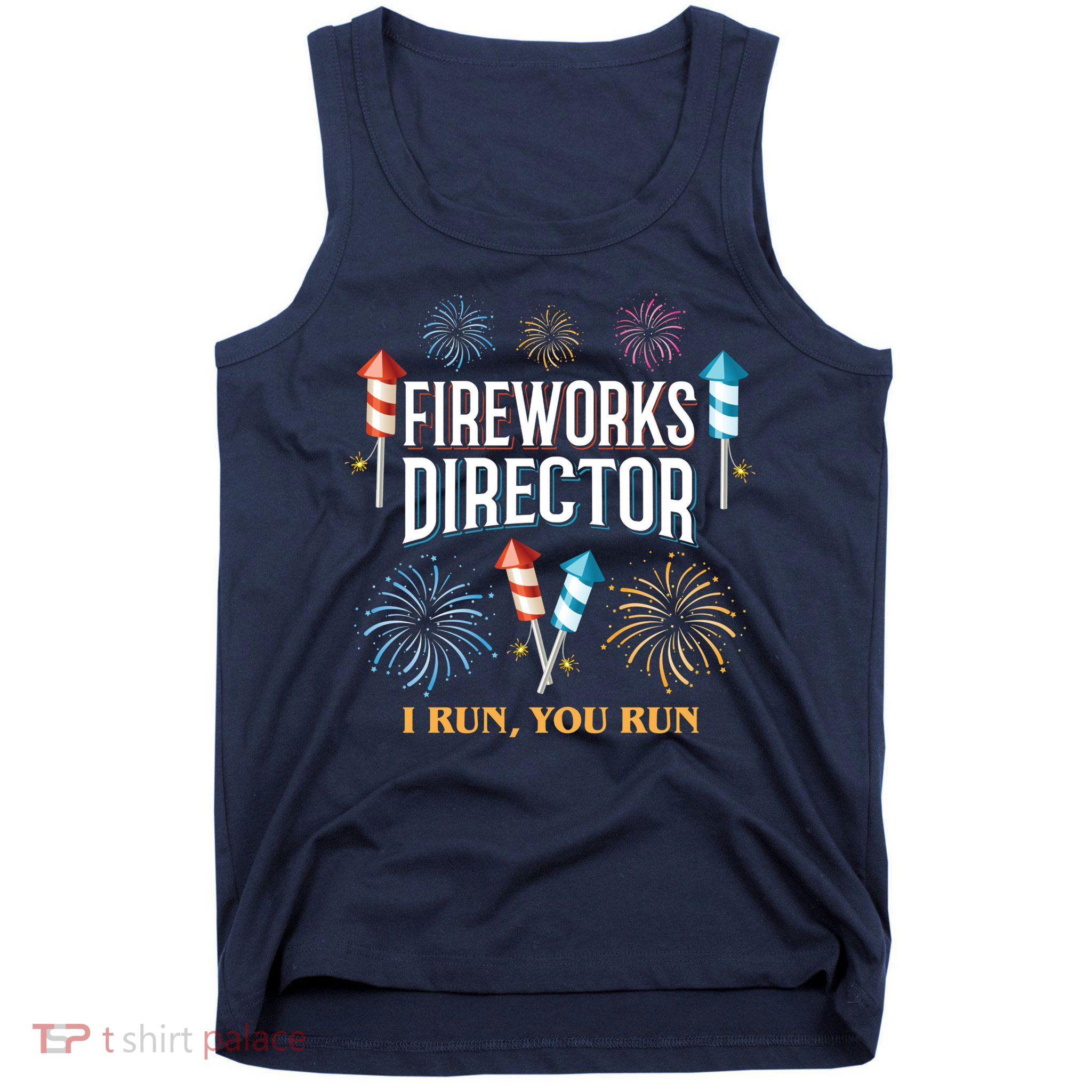 Fireworks Director I Run You Run Funny Tank Top
