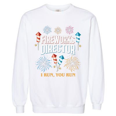 Fireworks Director I Run You Run Funny Garment-Dyed Sweatshirt