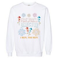 Fireworks Director I Run You Run Funny Garment-Dyed Sweatshirt