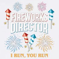 Fireworks Director I Run You Run Funny Garment-Dyed Sweatshirt