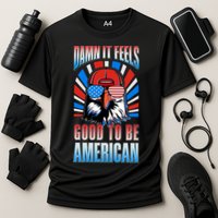 Funny Damn It Feels Good To Be American Eagle 4th Of July Cooling Performance Crew T-Shirt