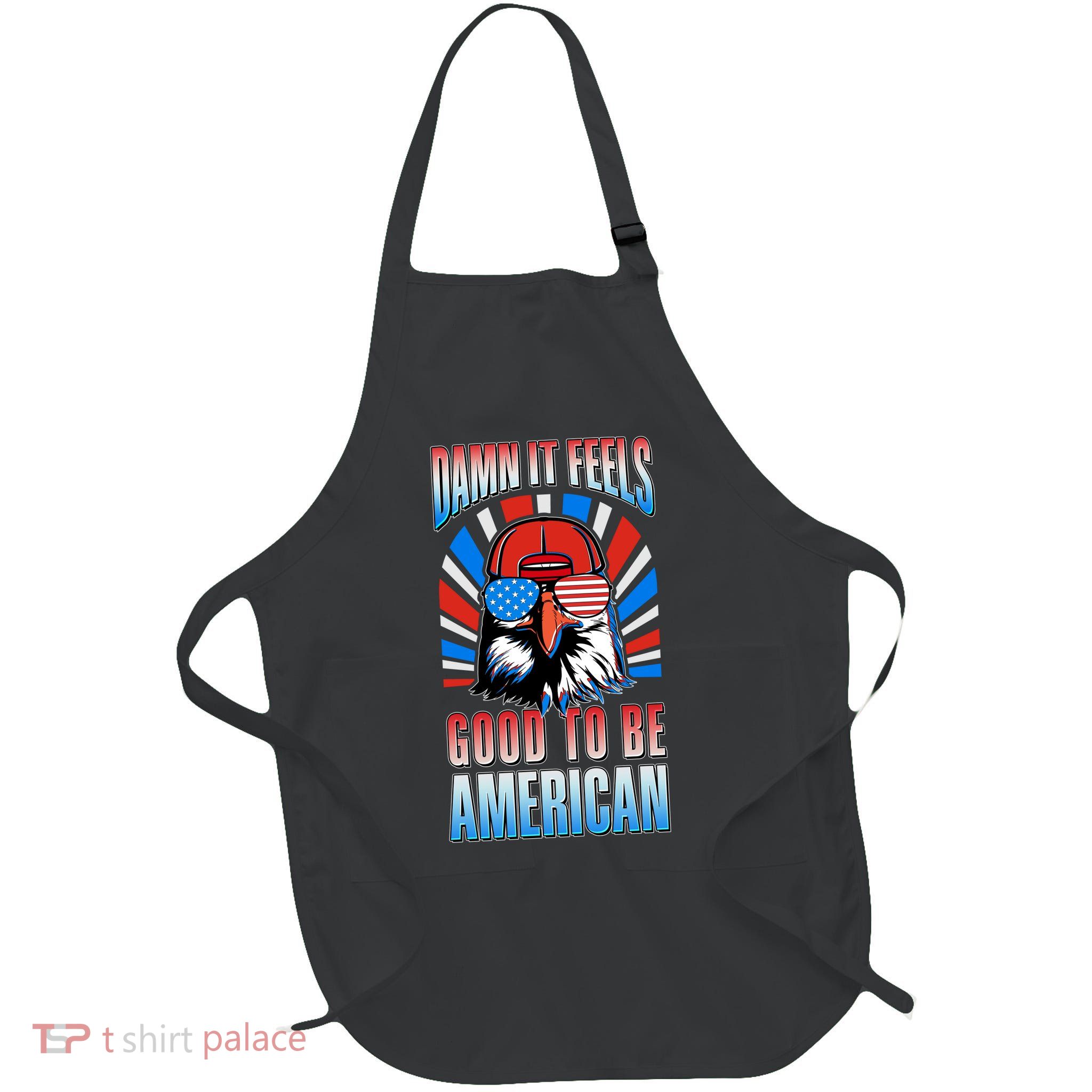 Funny Damn It Feels Good To Be American Eagle 4th Of July Full-Length Apron With Pockets