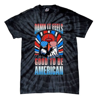 Funny Damn It Feels Good To Be American Eagle 4th Of July Tie-Dye T-Shirt