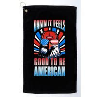 Funny Damn It Feels Good To Be American Eagle 4th Of July Golf Towel