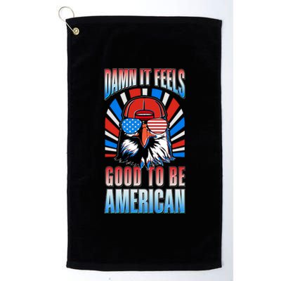 Funny Damn It Feels Good To Be American Eagle 4th Of July Platinum Collection Golf Towel