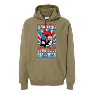 Funny Damn It Feels Good To Be American Eagle 4th Of July Premium Hoodie