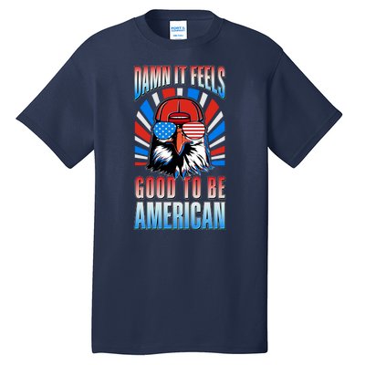 Funny Damn It Feels Good To Be American Eagle 4th Of July Tall T-Shirt