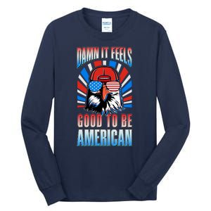 Funny Damn It Feels Good To Be American Eagle 4th Of July Tall Long Sleeve T-Shirt