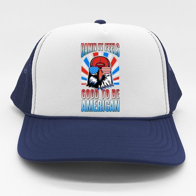 Funny Damn It Feels Good To Be American Eagle 4th Of July Trucker Hat