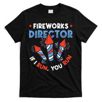 Fireworks Director If I Run You Run Pyrotechnician T-Shirt