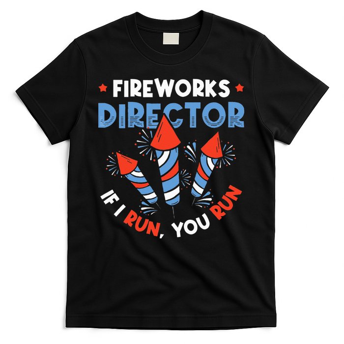 Fireworks Director If I Run You Run Pyrotechnician T-Shirt