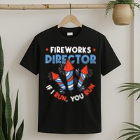 Fireworks Director If I Run You Run Pyrotechnician T-Shirt