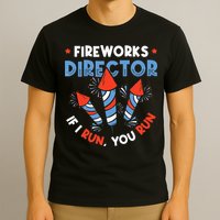 Fireworks Director If I Run You Run Pyrotechnician T-Shirt