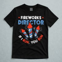 Fireworks Director If I Run You Run Pyrotechnician T-Shirt