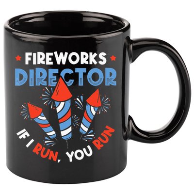 Fireworks Director If I Run You Run Pyrotechnician 11oz C Handle Ceramic Mug