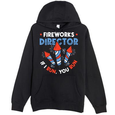 Fireworks Director If I Run You Run Pyrotechnician Premium Pullover Hoodie