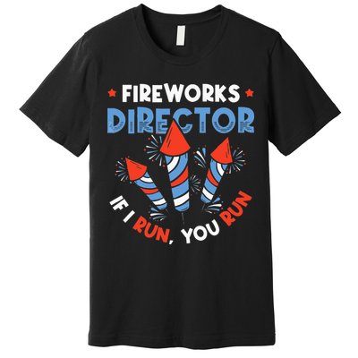 Fireworks Director If I Run You Run Pyrotechnician Premium T-Shirt