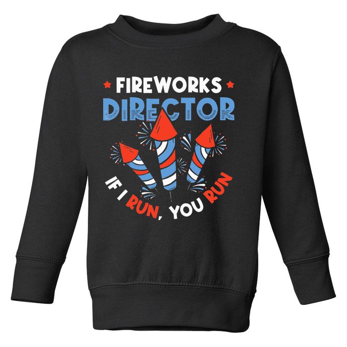 Fireworks Director If I Run You Run Pyrotechnician Toddler Sweatshirt