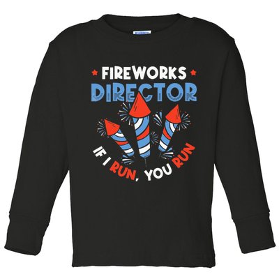 Fireworks Director If I Run You Run Pyrotechnician Toddler Long Sleeve Shirt