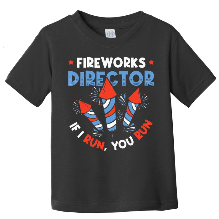 Fireworks Director If I Run You Run Pyrotechnician Toddler T-Shirt