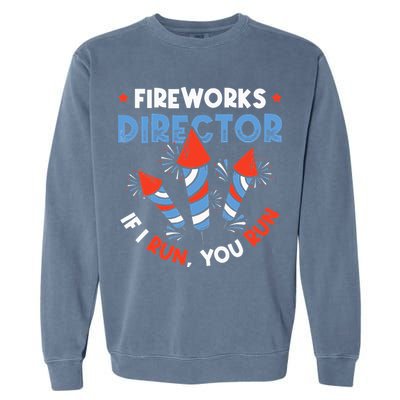 Fireworks Director If I Run You Run Pyrotechnician Garment-Dyed Sweatshirt