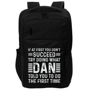 Funny Dan If At First You DonT Succeed Try Doing What Dan Impact Tech Backpack