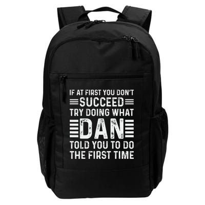 Funny Dan If At First You DonT Succeed Try Doing What Dan Daily Commute Backpack