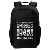 Funny Dan If At First You DonT Succeed Try Doing What Dan Daily Commute Backpack