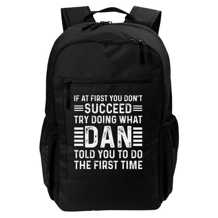 Funny Dan If At First You DonT Succeed Try Doing What Dan Daily Commute Backpack