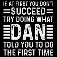 Funny Dan If At First You DonT Succeed Try Doing What Dan Daily Commute Backpack