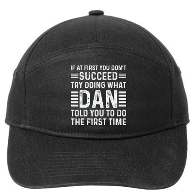 Funny Dan If At First You DonT Succeed Try Doing What Dan 7-Panel Snapback Hat