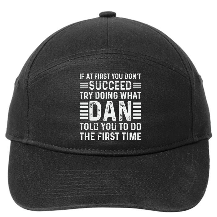 Funny Dan If At First You DonT Succeed Try Doing What Dan 7-Panel Snapback Hat