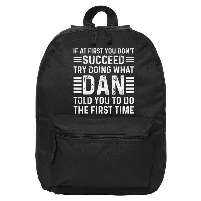 Funny Dan If At First You DonT Succeed Try Doing What Dan 16 in Basic Backpack