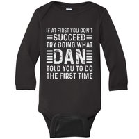 Funny Dan If At First You DonT Succeed Try Doing What Dan Baby Long Sleeve Bodysuit