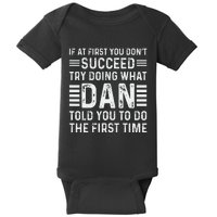 Funny Dan If At First You DonT Succeed Try Doing What Dan Baby Bodysuit